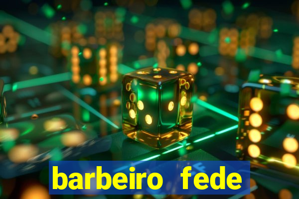 barbeiro fede quando morre